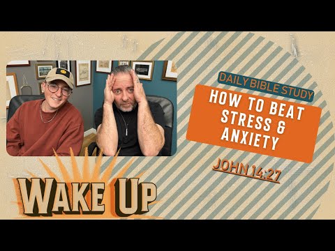 WakeUp Daily Devotional | How to Beat Stress & Anxiety | John 14:27