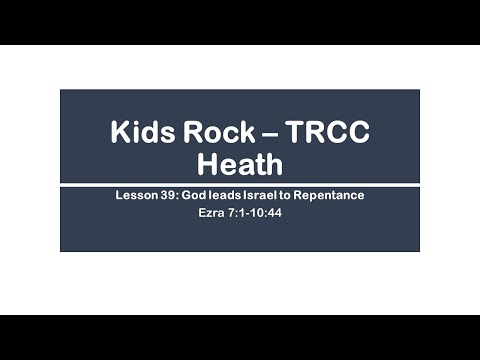Lesson 2.39 - God Guided Israel to Repentance - Ezra 7:1-10:44