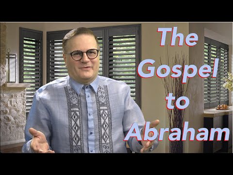 The Gospel Unto Abraham (Galatians 3:6-9)