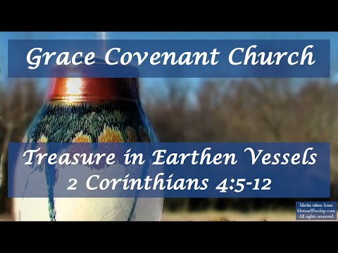 Treasure in Earthen Vessels -  2 Corinthians 4:5-12