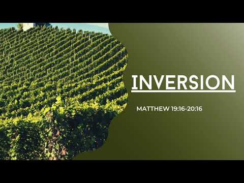 Inversion (Matthew 19:16-20:16)