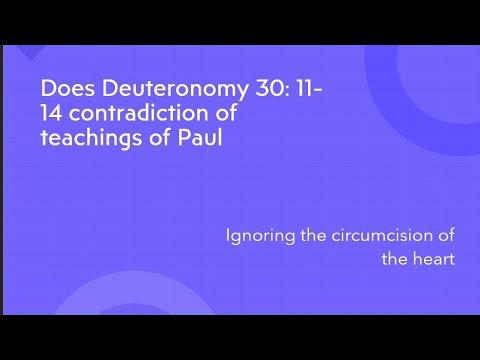 Does Deuteronomy 30: 11-16 contradiction of teachings of Paul