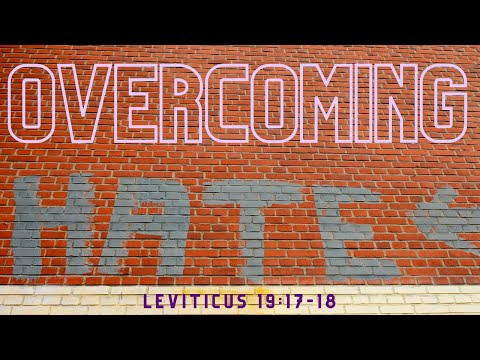 Choosing to overcome hate through God's virtues | Leviticus 19:17-18