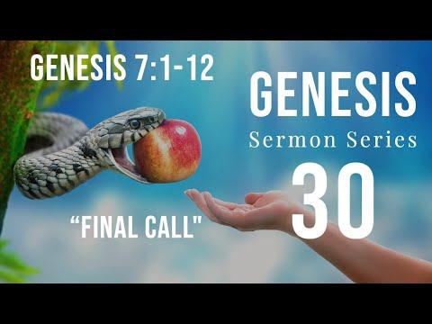 Genesis Sermon Series 30. Final Call. Genesis 7:1-12. Dr. Andy Woods.
