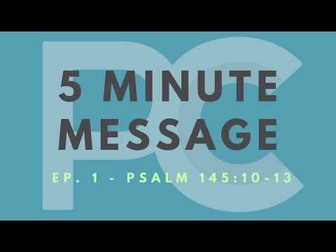 Ep. 1 - Psalm 145: 10-13