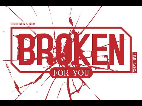 "Broken For You" - 1Cor 11:23-26