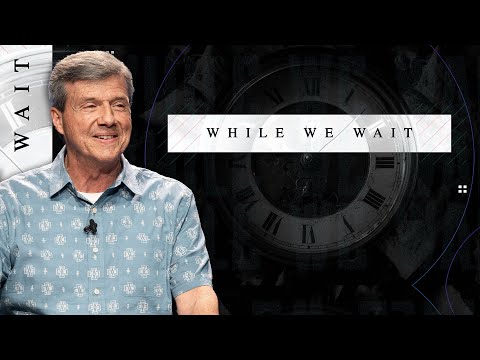 While We Wait | Rev 19:7–10 - Sunday, 08/24/2025
