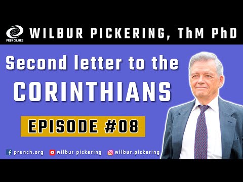 2 Corinthians 9:6-14 9:15 10:1-6 EP 08 Wilbur Pickering