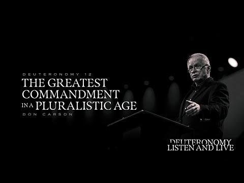 Don Carson | The Greatest Commandment in a Pluralistic Age | Deut 12:1-7 | TGCW18