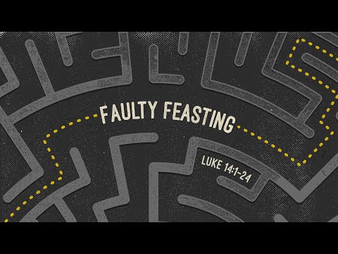 SLE Church 10 Jan 2021 - Faulty Feasting (Luke 14:1-24)