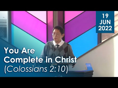 19/06/2022 - You Are Complete in Christ (Colossians 2:10)