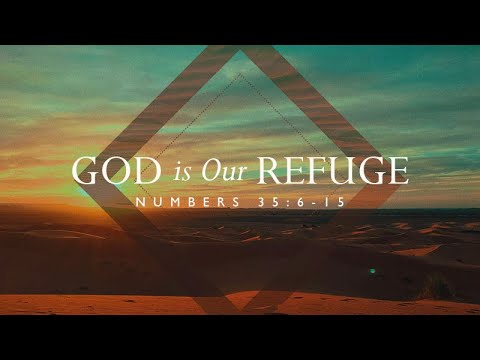 Numbers 35:6-15 | God is Our Refuge | Rich Jones