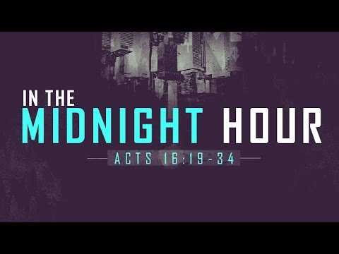 Acts 16:19-34 | In the Midnight Hour | Samuel Wilson