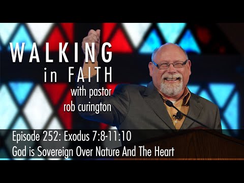 Episode 252: Exodus 7:8-11:10 - God Is Sovereign Over Nature And The Heart