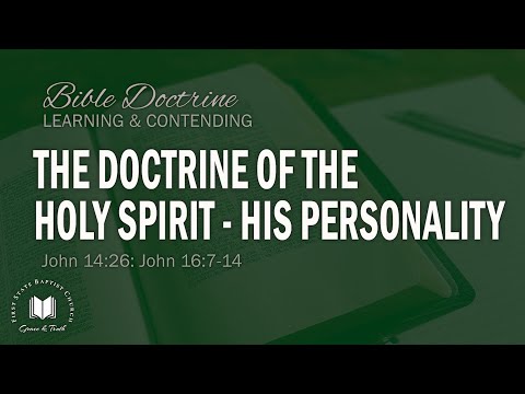 The Doctrine Of The Holy Spirit - His Personality: John 14:26; John 16:7-14