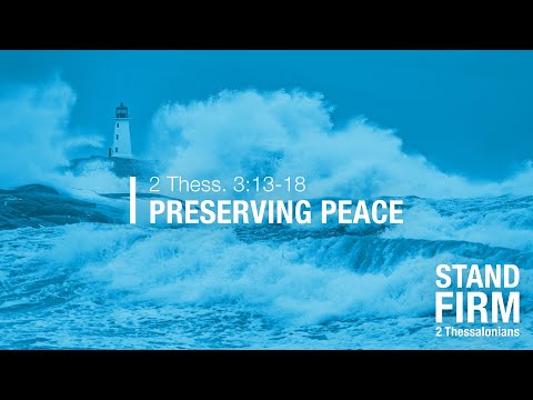 Chase Jacobs, "Preserving Peace" - 2 Thessalonians 3:13-18