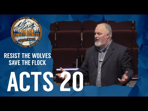 Resist the Wolves, Save the Flock (Acts 20:20-38)