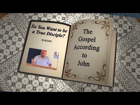 John 8:28-32 - So You Want to be a True Disciple?