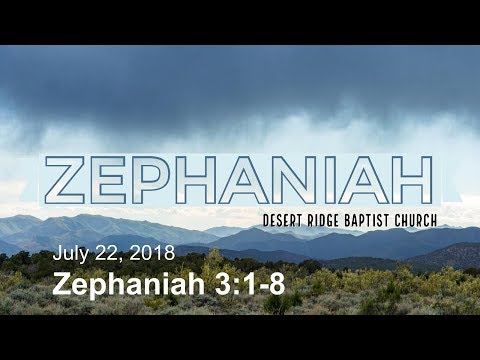 "When God Settles Accounts: Part 2" | Zephaniah 3:1-8 | 07-22-18