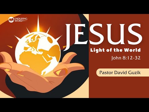 Jesus, Light of the World - John 8:12-32