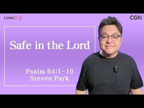 Safe in the Lord (Psalm 64:1-10) Living LIfe 11/03/2024 Daily Devotional Bible Study