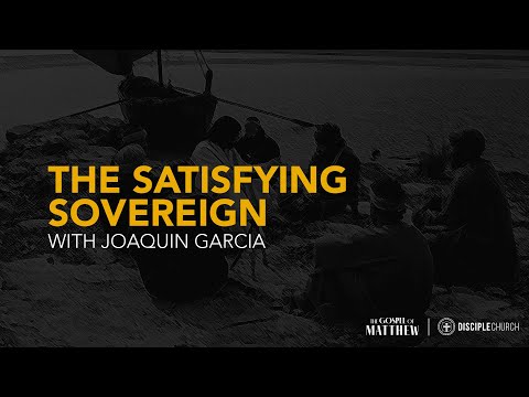 The Satisfying Sovereign  |  Matthew 14:13-21