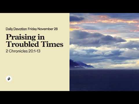 Praising in Troubled Times – Daily Devotional