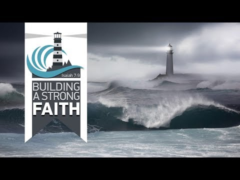 Building A Strong Faith (Isaiah 7: 1-25)
