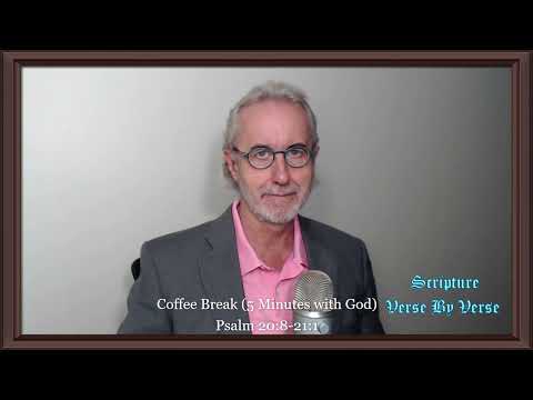 Coffee Break (5 Minutes with God) Psalm 20:8-21:1