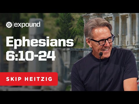 Ephesians 6:10-24 | Skip Heitzig
