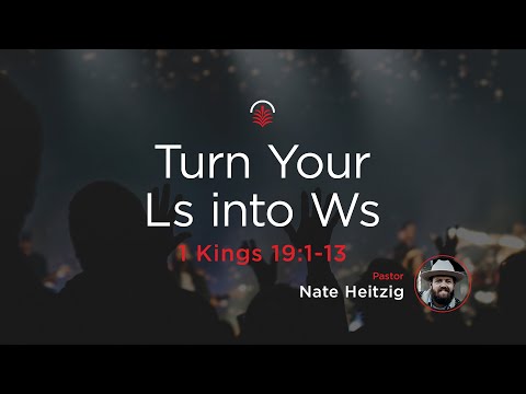 LIVE Sunday 9:00 AM: Turn Your Ls into Ws - 1 Kings 19:1-13 - Nate Heitzig