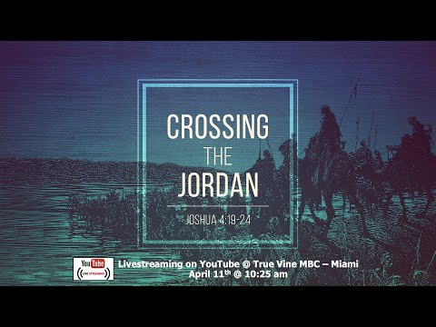 Crossing the Jordan - Joshua 4:19-24