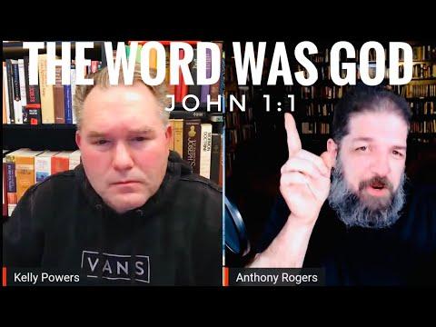 Anthony Rogers On John 1:1 That Jesus is the Eternal Word and Jesus is God
