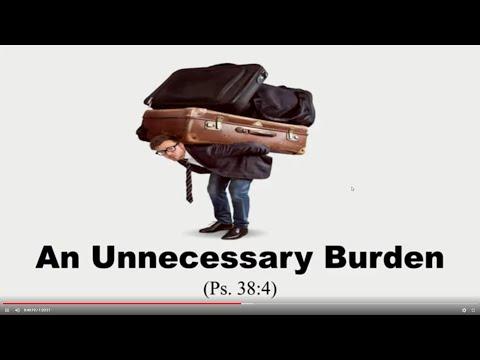 An Unnecessary Burden (Psalms 38:4)