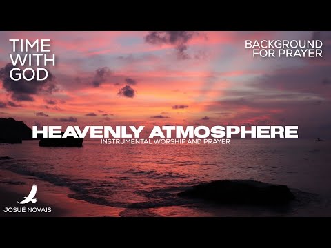 HEAVENLY ATMOSPHERE // SOAKING WORSHIP // 2 HOURS INSTRUMENTAL / Psalm 16:11