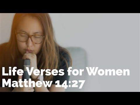 Life Verses for Women | Matthew 14:27