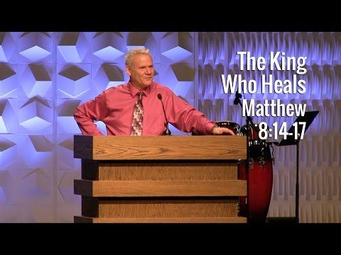 Matthew 8:14-17, The King Who Heals