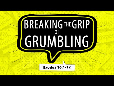 Exodus 16:1-12 | Breaking the Grip of Grumbling | Dr. Matthew Dodd