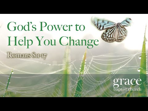 God's Power to Help You Change | Romans 8:1-17