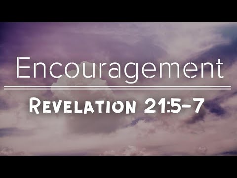 "Encouragement" Revelation 21:5-7