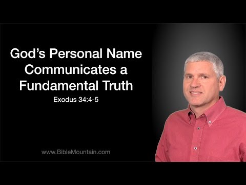 Exodus 34:4-5  God's Personal Name Communicates a Fundamental Truth