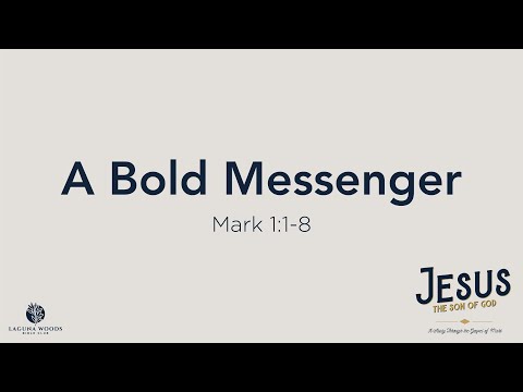 A Bold Messenger (Mark 1:1-8) | Laguna Woods Bible Club | Pastor Roi Brody