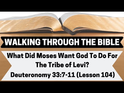 What Did Moses Want God To Do For the Tribe of Levi? [Deuteronomy 33:7-11][Lesson 104][WTTB]