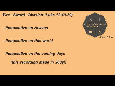 43. Fire, Sword, Division (Luke 12:40-59)