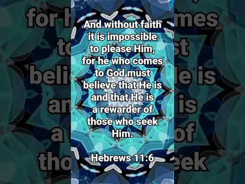 Can We Please God?! * Hebrews 11:6 * Today's Verses