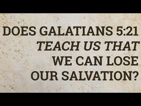 Does Galatians 5:21 Teach Us That We Can Lose Our Salvation?