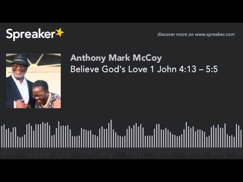Believe God's Love 1 John 4:13 – 5:5 (made with Spreaker)