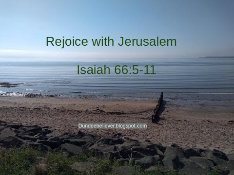 Isaiah 66:5-11  Rejoice with Jerusalem