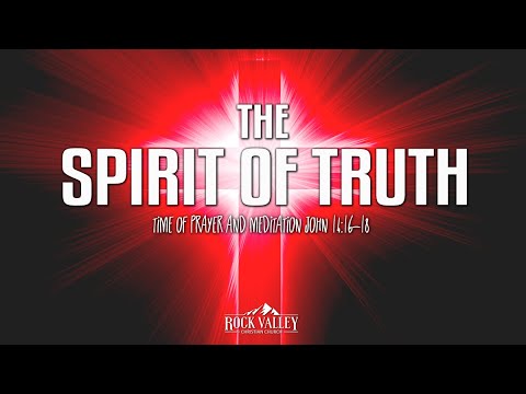 The Spirit of Truth | John 14:16-18 | Prayer Video