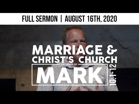 Marriage & Christ's Church | Mark 10:1-12 | Full Sermon